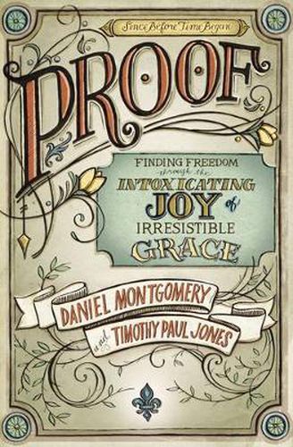 Cover image for PROOF: Finding Freedom through the Intoxicating Joy of Irresistible Grace