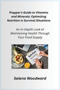 Cover image for Prepper's Guide to Vitamins and Minerals