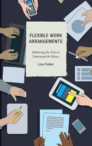 Cover image for Flexible Work Arrangements: Embracing the Noise to Understand the Silence