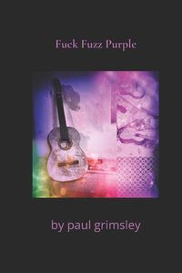 Cover image for Fuck Fuzz Purple: fucked fuzzed purpled