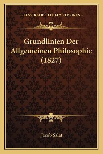 Cover image for Grundlinien Der Allgemeinen Philosophie (1827)