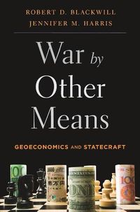 Cover image for War by Other Means: Geoeconomics and Statecraft