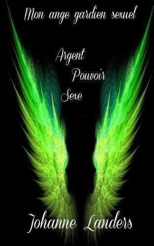 Cover image for Mon ange gardien sexuel: Amour Pourvoir Sexe