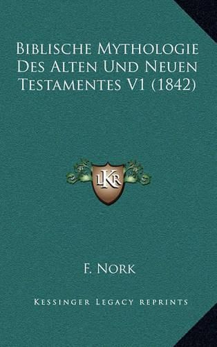 Cover image for Biblische Mythologie Des Alten Und Neuen Testamentes V1 (1842)