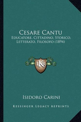 Cover image for Cesare Cantu: Educatore, Cittadino, Storico, Letterato, Filosofo (1894)