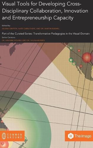 Visual Tools for Developing Cross-Disciplinary Collaboration, Innovation and Entrepreneurship Capacity