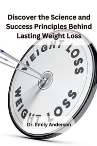 Cover image for Discover the Science and Success Principles Behind Lasting Weight Loss