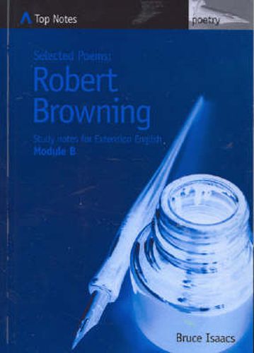 Selected Poems Robert Browning: Study Notes for Extension English - Module B