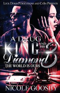 Cover image for A Drug King and His Diamond 3: The World Is Ours