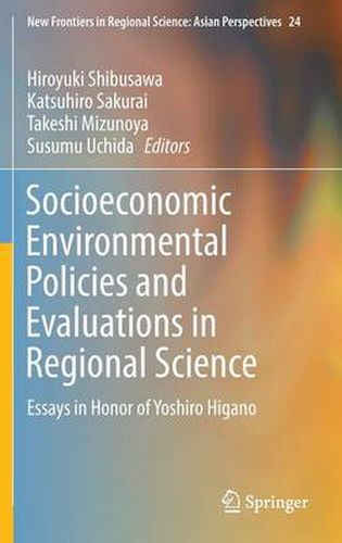 Cover image for Socioeconomic Environmental Policies and Evaluations in Regional Science: Essays in Honor of Yoshiro Higano