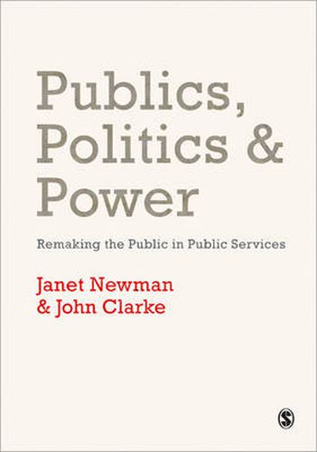 Publics, Politics and Power: Remaking the Public in Public Services