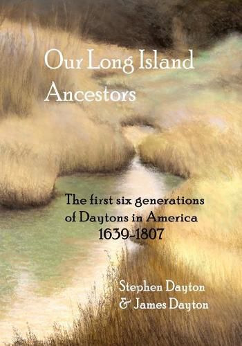 Cover image for Our Long Island Ancestors: The First Six Generations of Daytons in America 1639-1807