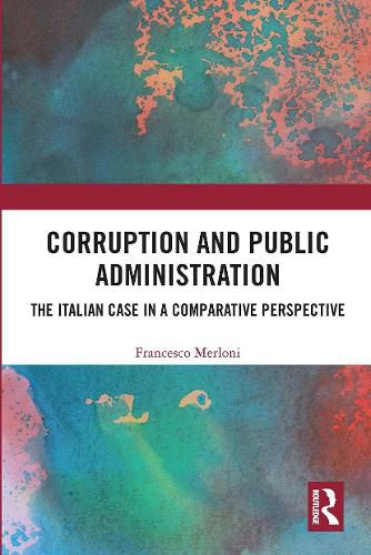 Cover image for Corruption and Public Administration: The Italian Case in a Comparative Perspective
