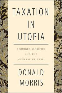 Cover image for Taxation in Utopia: Required Sacrifice and the General Welfare