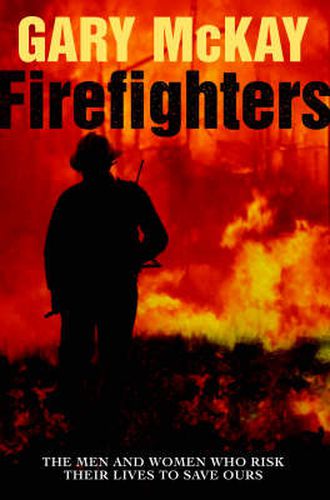 Cover image for Firefighters: The men and women who risk their lives to save ours