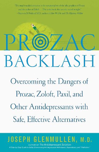 Prozac Backlash: Overcoming the Dangers of Prozac, Zoloft, Paxil, and Other Antidepressants with Safe, Effective Alternatives