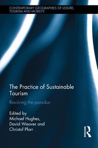 Cover image for The Practice of Sustainable Tourism: Resolving the Paradox