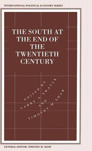 Cover image for The South at the End of the Twentieth Century: Rethinking the Political Economy of Foreign Policy in Africa, Asia, the Caribbean and Latin America