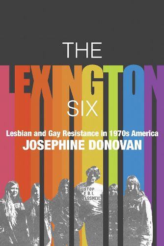 Cover image for The Lexington Six: Lesbian and Gay Resistance in 1970s America