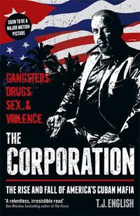 Cover image for The Corporation: The Rise and Fall of America's Cuban Mafia