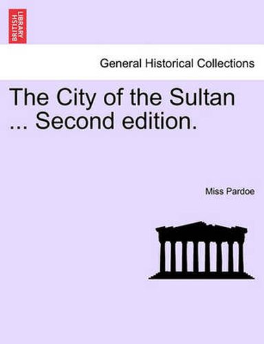 Cover image for The City of the Sultan ... Second Edition.