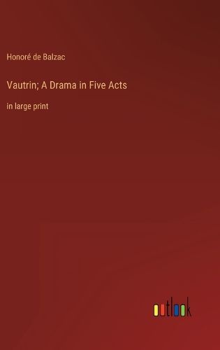 Cover image for Vautrin; A Drama in Five Acts