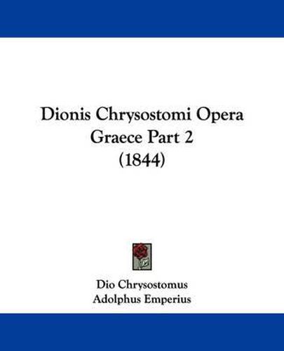 Cover image for Dionis Chrysostomi Opera Graece Part 2 (1844)