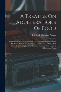 Cover image for A Treatise On Adulterations Of Food