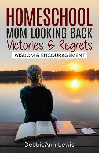 Cover image for Homeschool Mom Looking Back, Victories & Regrets