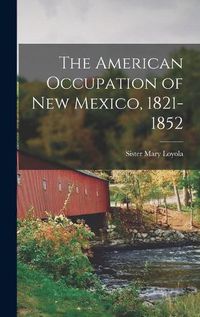 Cover image for The American Occupation of New Mexico, 1821-1852