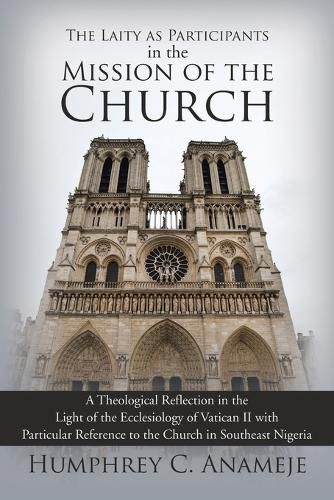 Cover image for The Laity as Participants in the Mission of the Church: A Theological Reflection in the Light of the Ecclesiology of Vatican II with Particular Reference to the Church in Southeast Nigeria