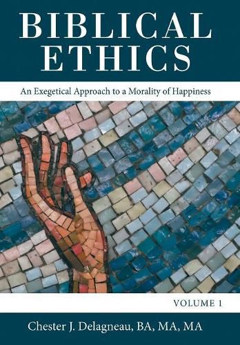 Cover image for Biblical Ethics: An Exegetical Approach to a Morality of Happiness