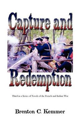 Cover image for Capture and Redemption: Third in a Series of Novels of the French and Indian War