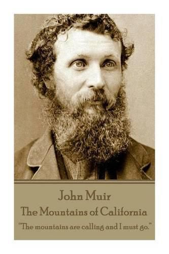 Cover image for John Muir - The Mountains of California: The mountains are calling and I must go.
