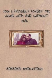 Cover image for You'll Probably Forget Me: Living with and Without Hal