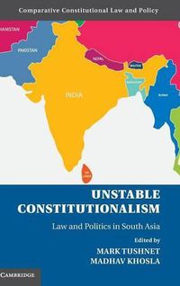 Cover image for Unstable Constitutionalism: Law and Politics in South Asia