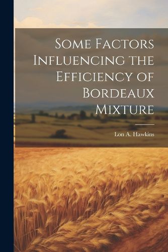 Cover image for Some Factors Influencing the Efficiency of Bordeaux Mixture