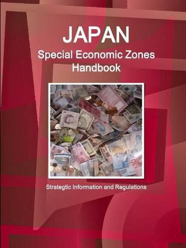 Cover image for Japan Special Economic Zones Handbook - Strategtic Information and Regulations