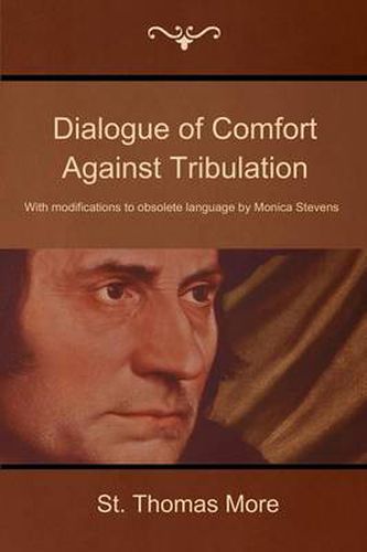 Cover image for Dialogue of Comfort Against Tribulation: With Modifications to Obsolete Language by Monica Stevens