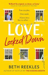 Cover image for Love, Locked Down: the debut romantic comedy from the writer of Netflix hit The Kissing Booth