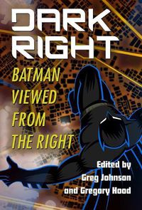 Cover image for Dark Right: Batman Viewed from the Right