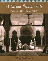 Cover image for A Living Islamic City: Fez and Its Preservation