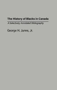 Cover image for The History of Blacks in Canada: A Selectively Annotated Bibliography