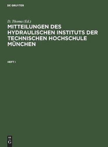 Cover image for Mitteilungen Des Hydraulischen Instituts Der Technischen Hochschule Munchen. Heft I