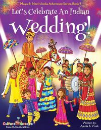 Cover image for Let's Celebrate An Indian Wedding! (Maya & Neel's India Adventure Series, Book 9) (Multicultural, Non-Religious, Culture, Dance, Baraat, Groom, Bride, Horse, Mehendi, Henna, Sangeet, Biracial Indian American Families, Picture Book Gift, Global Children)