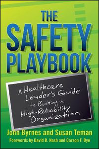 Cover image for The Safety Playbook: A Healthcare Leader's Guide to Building a High-Reliability Organization