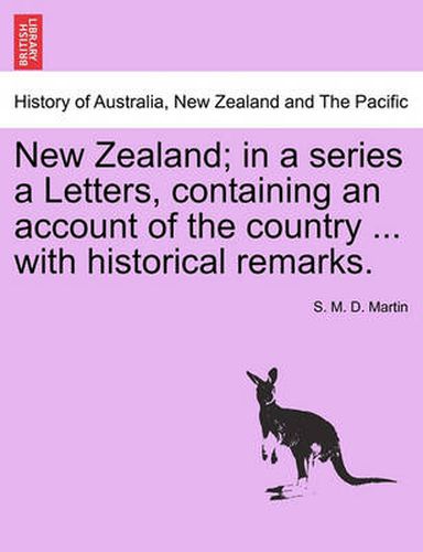 Cover image for New Zealand; In a Series a Letters, Containing an Account of the Country ... with Historical Remarks.