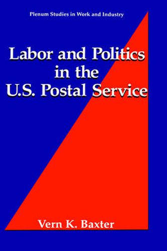 Cover image for Labor and Politics in the U.S. Postal Service