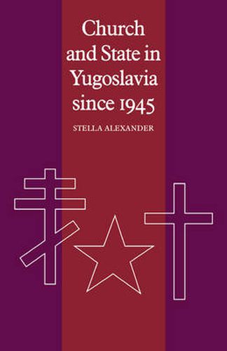 Cover image for Church and State in Yugoslavia since 1945