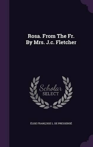 Cover image for Rosa. from the Fr. by Mrs. J.C. Fletcher